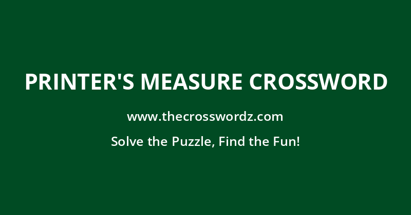 Printer’s measure crossword