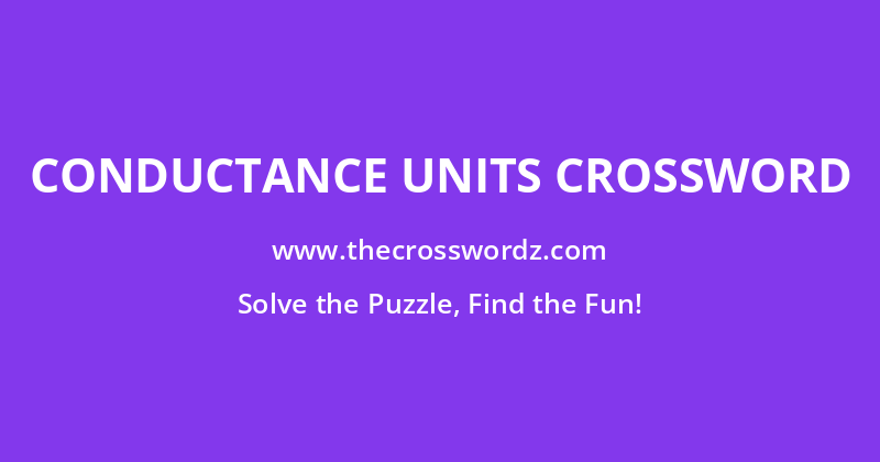 Conductance units crossword