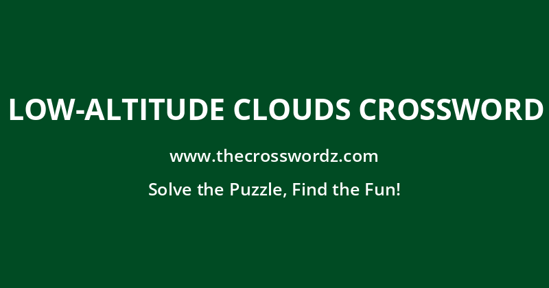 Low-altitude clouds crossword