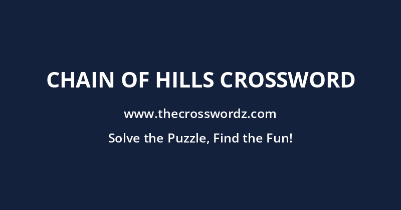 Chain of hills crossword
