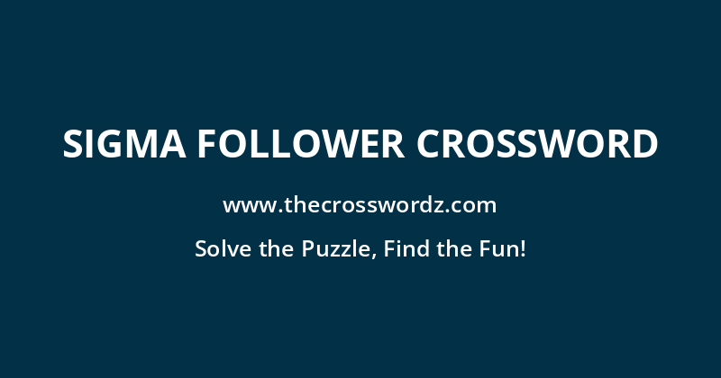 Sigma follower crossword