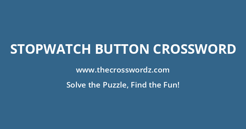 Stopwatch button crossword
