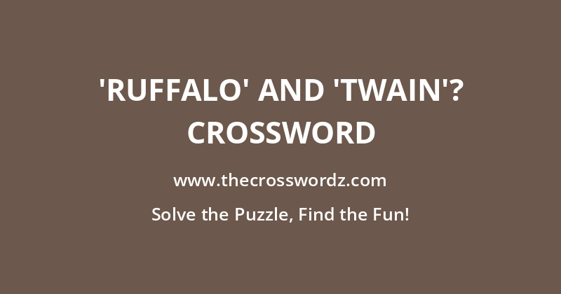 ‘RUFFALO’ and ‘TWAIN’? crossword