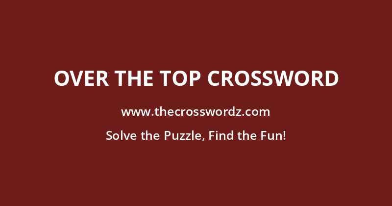 Over the top crossword