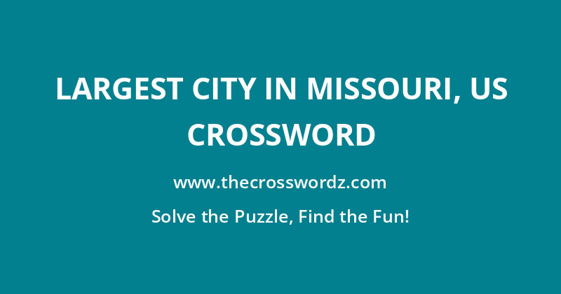 Largest city in Missouri, US crossword