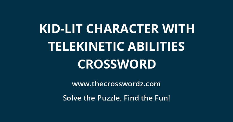 Kid-lit character with telekinetic abilities crossword