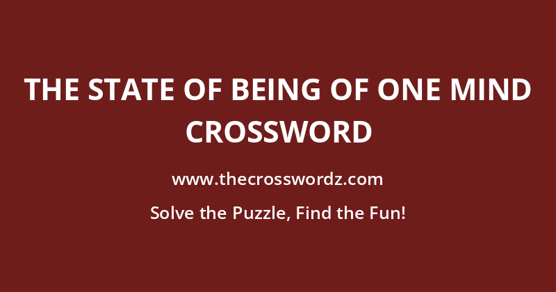 The state of being of one mind crossword