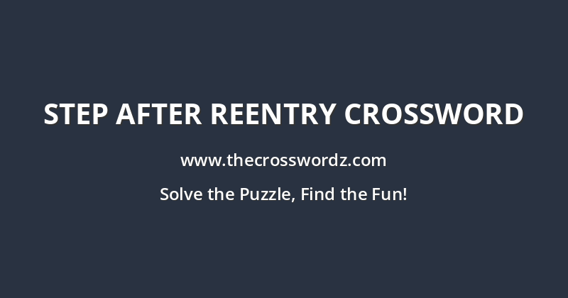 Step after reentry crossword