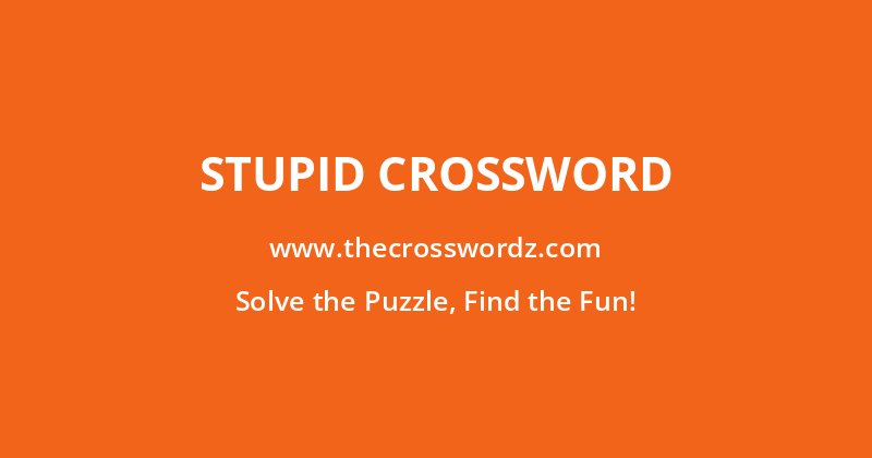 Stupid crossword