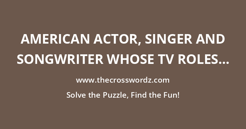 American actor, singer and songwriter whose TV roles include Wild Bill Hickok in Deadwood and FBI agent Frank Lundy in Dexter crossword