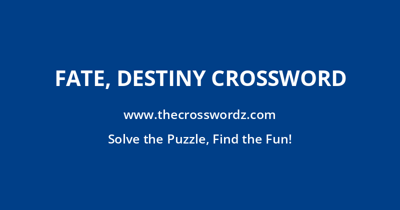 Fate, destiny crossword