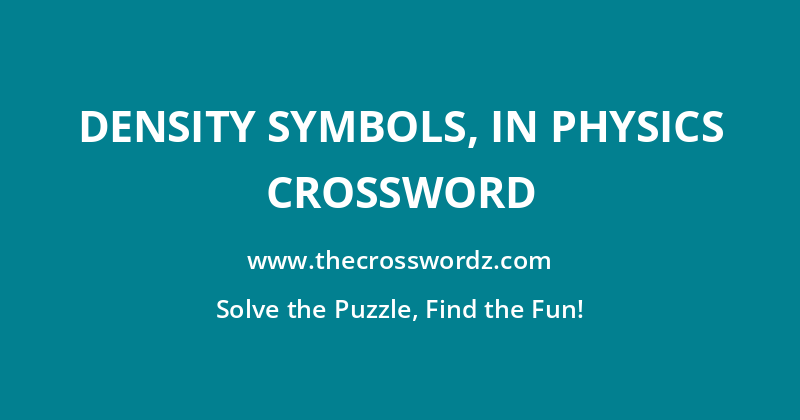 Density symbols, in Physics crossword