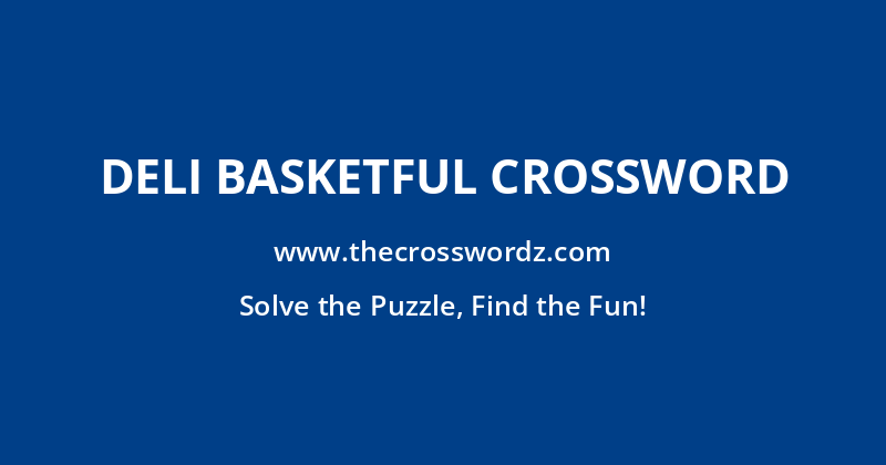 Deli basketful crossword