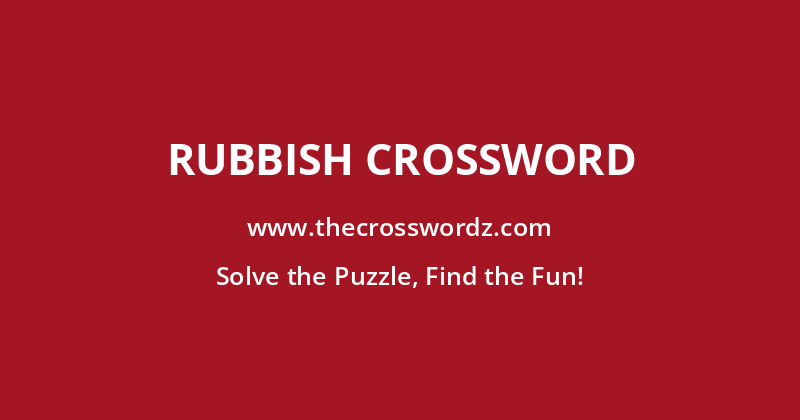 Rubbish crossword