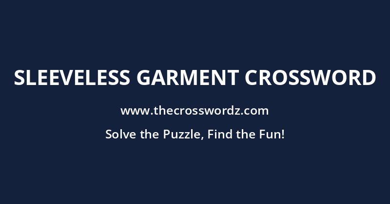Sleeveless garment crossword