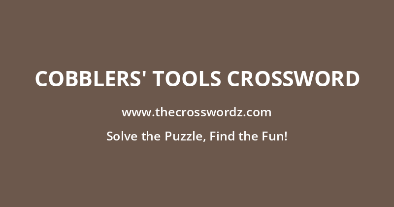 Cobblers’ tools crossword
