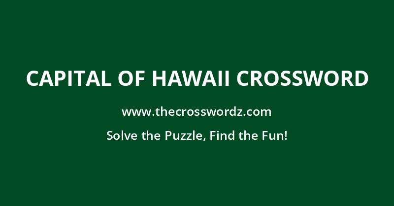 Capital of Hawaii crossword