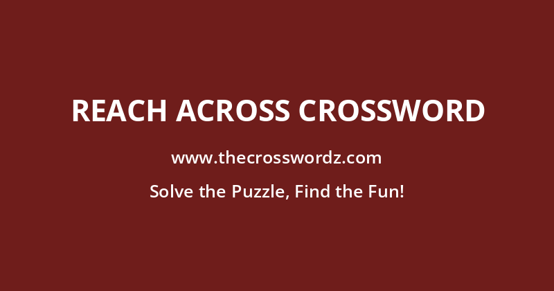 Reach across crossword