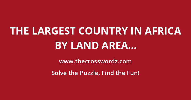 The largest country in Africa by land area crossword