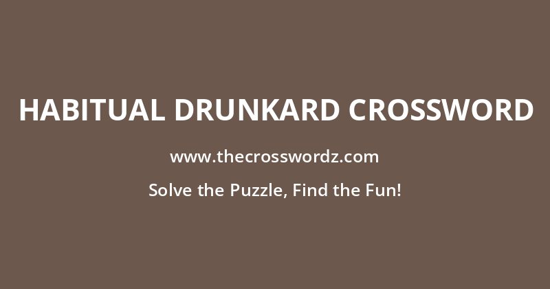 Habitual drunkard crossword