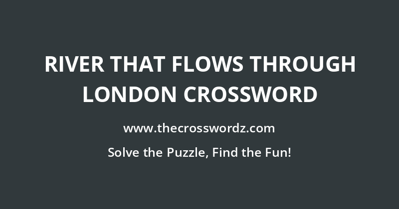 River that flows through London crossword
