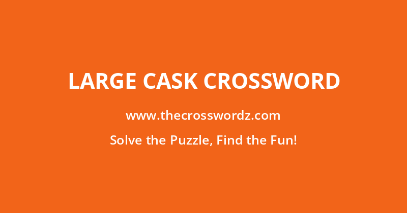 Large cask crossword
