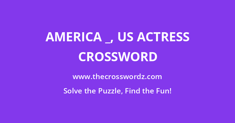 America _, US actress crossword