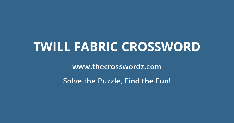 Twill fabric crossword