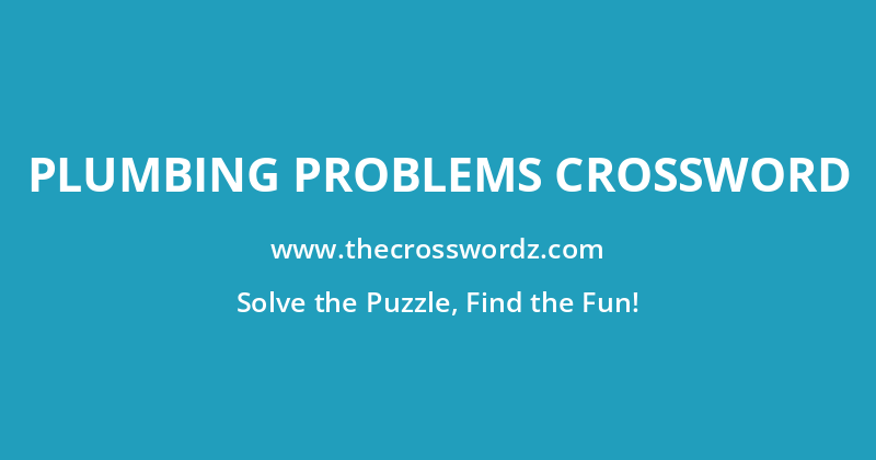 Plumbing problems crossword
