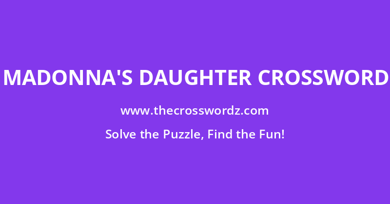 Madonna’s daughter crossword