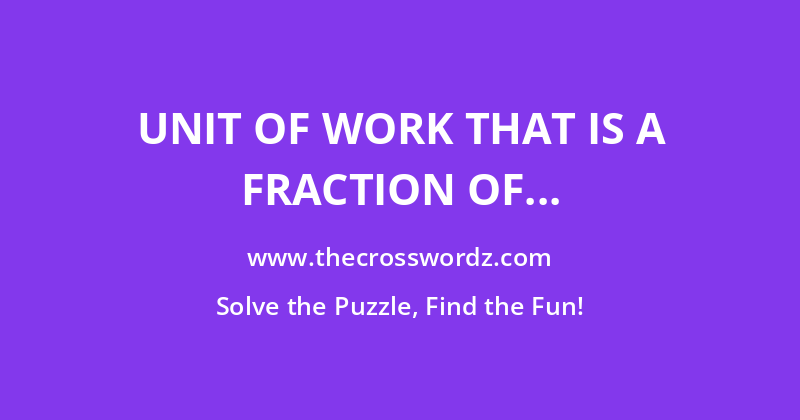 Unit of work that is a fraction of joule, for short crossword