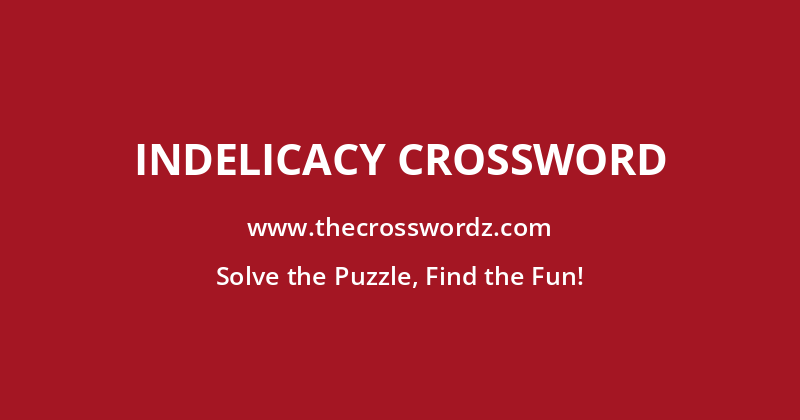 Indelicacy crossword