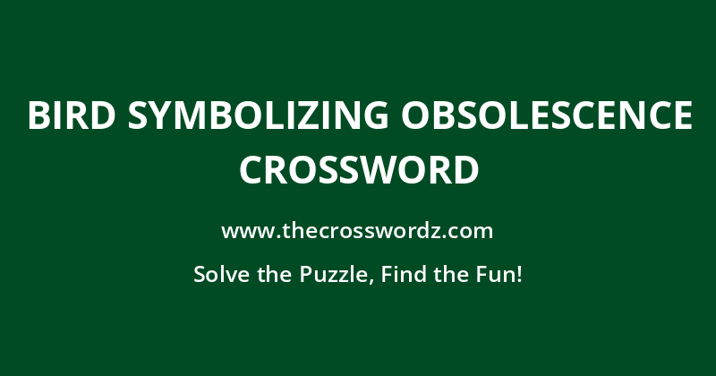 Bird symbolizing obsolescence crossword