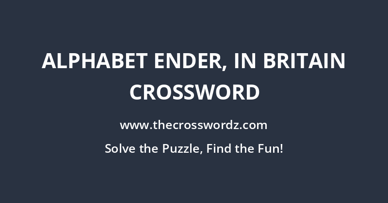 Alphabet ender, in Britain crossword