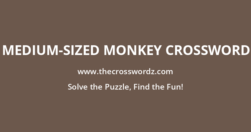 Medium-sized monkey crossword