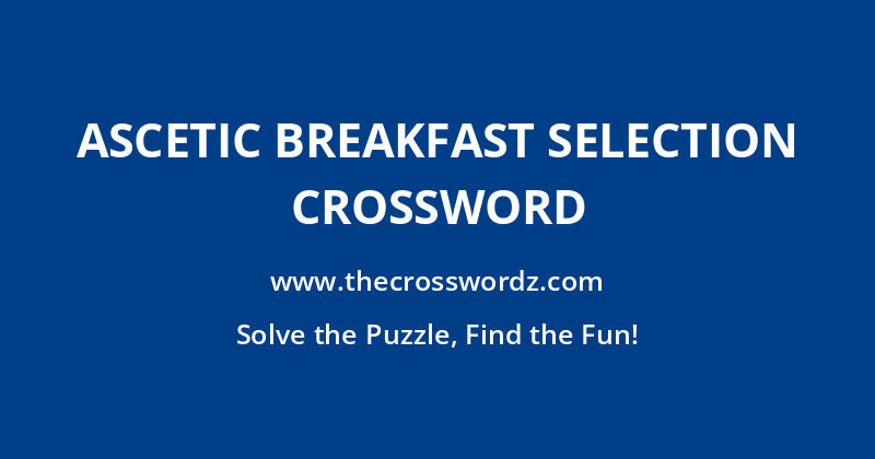 Ascetic breakfast selection crossword