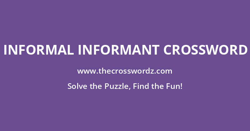 Informal informant crossword
