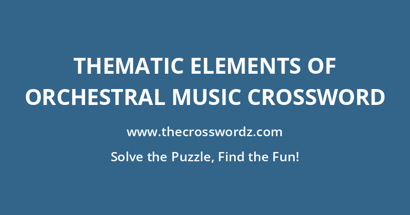 Thematic elements of orchestral music crossword