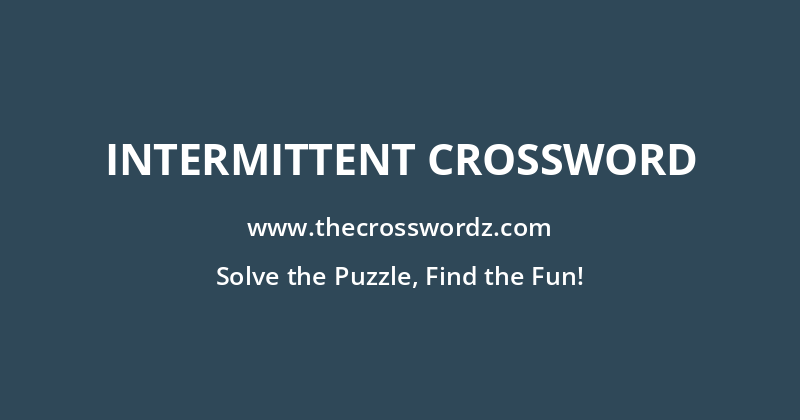 Intermittent crossword