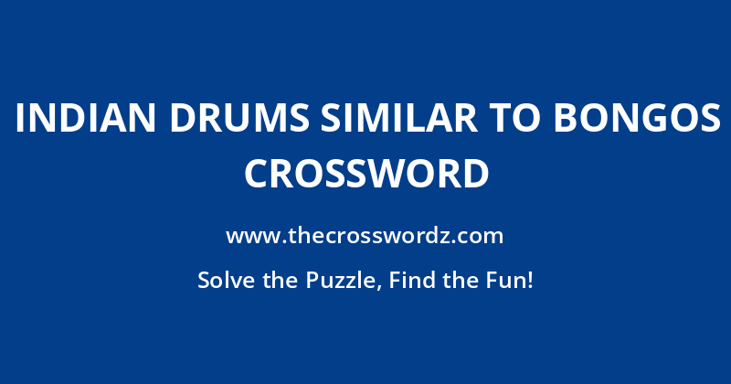 Indian drums similar to bongos crossword