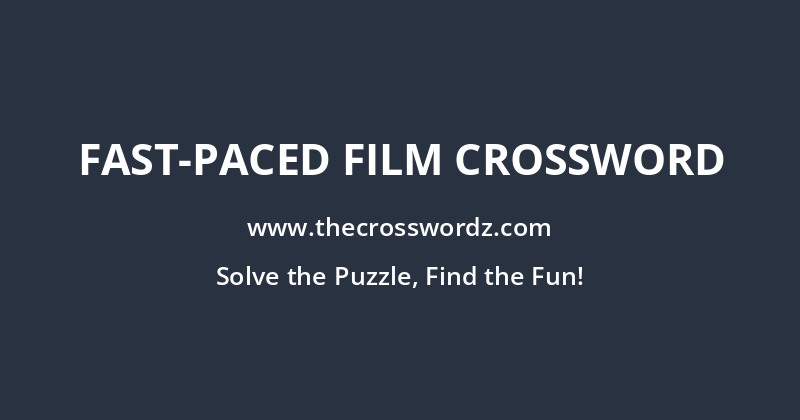 Fast-paced film crossword
