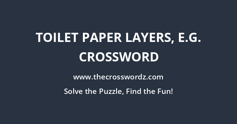 Toilet paper layers, e.g. crossword