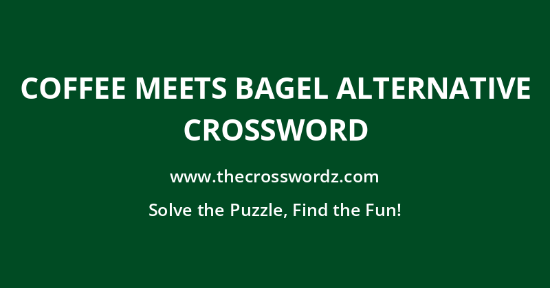 Coffee Meets Bagel alternative crossword