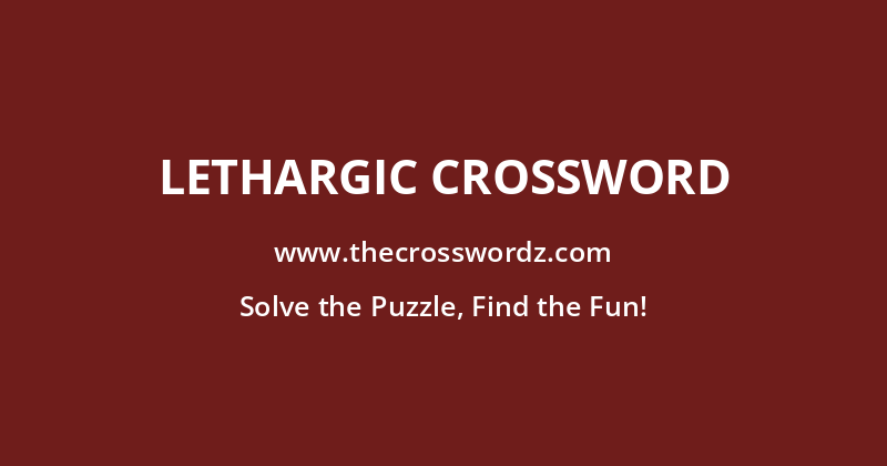 Lethargic crossword