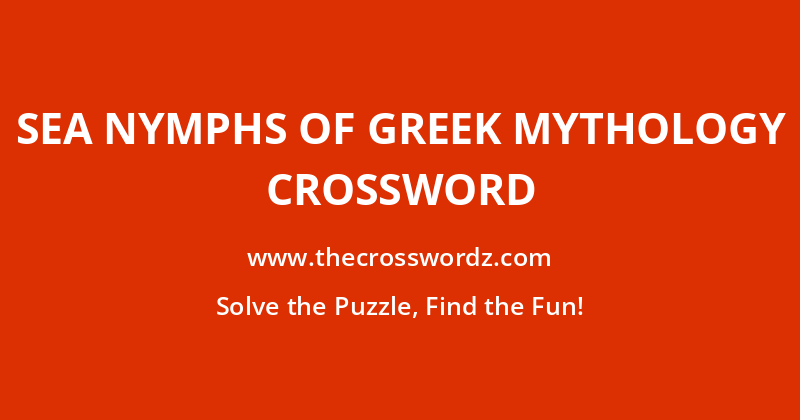 Sea nymphs of Greek mythology crossword
