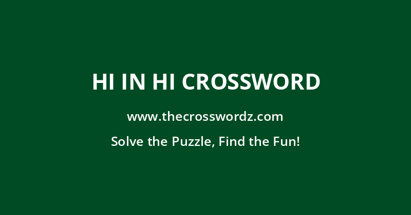 Hi in HI crossword