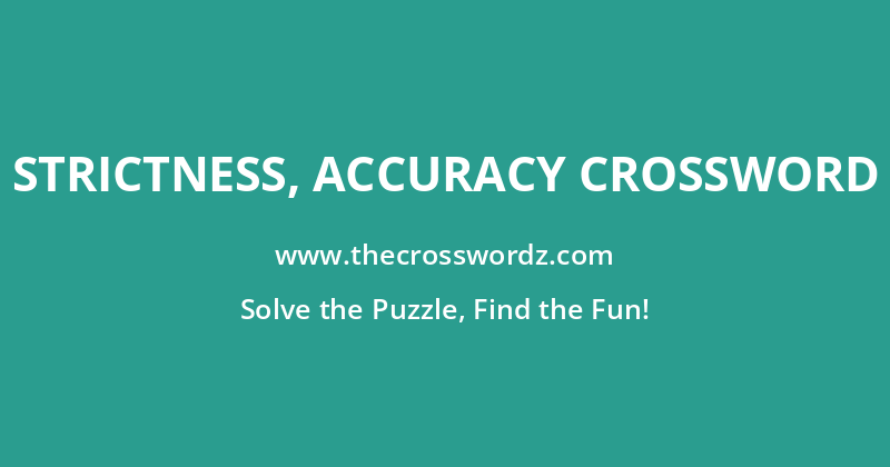 Strictness, accuracy crossword