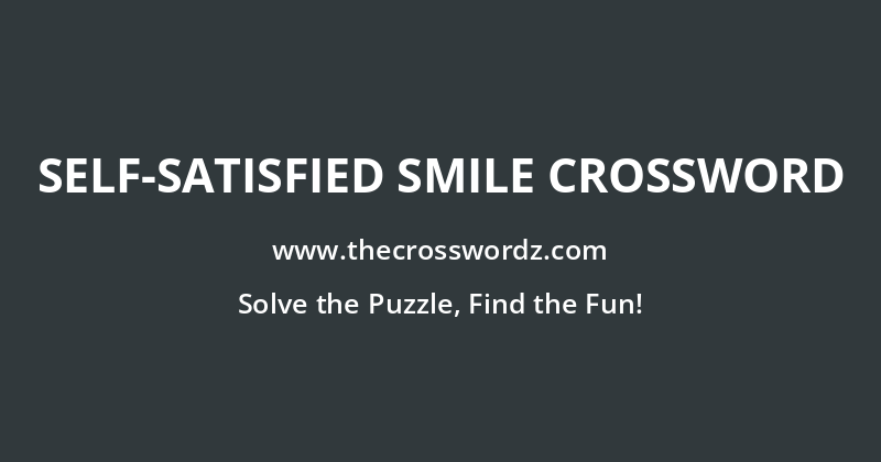 Self-satisfied smile crossword