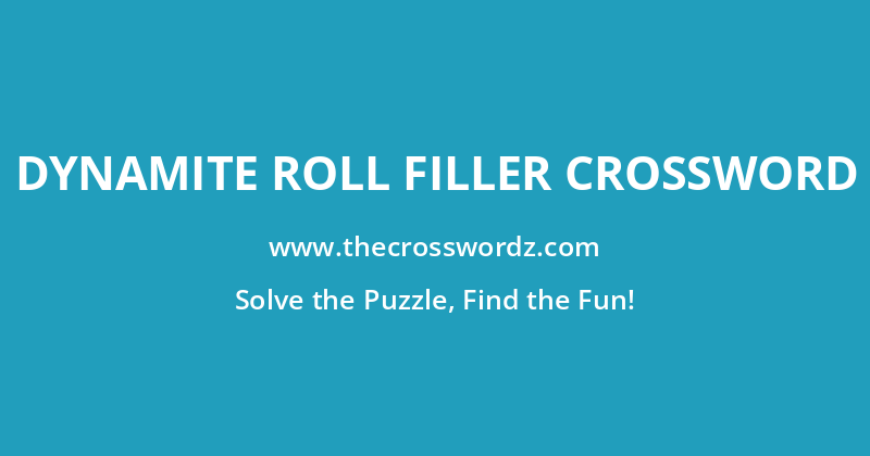 Dynamite roll filler crossword