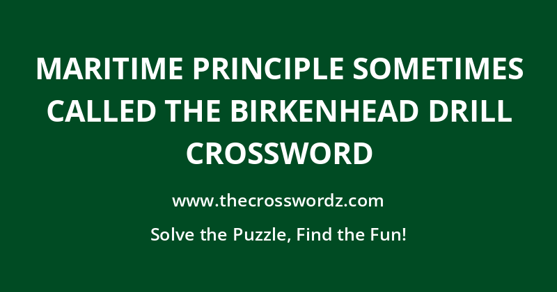 Maritime principle sometimes called the Birkenhead drill crossword